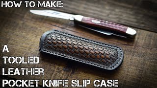 How to make a tooled leather pocket knife slip case with a basket weave pattern  Leather Craft