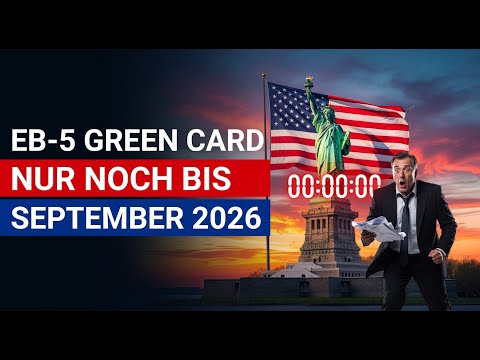 USA EB-5 Green Card: Nur bis September 2026 sicher?? Was Du jetzt wissen musst