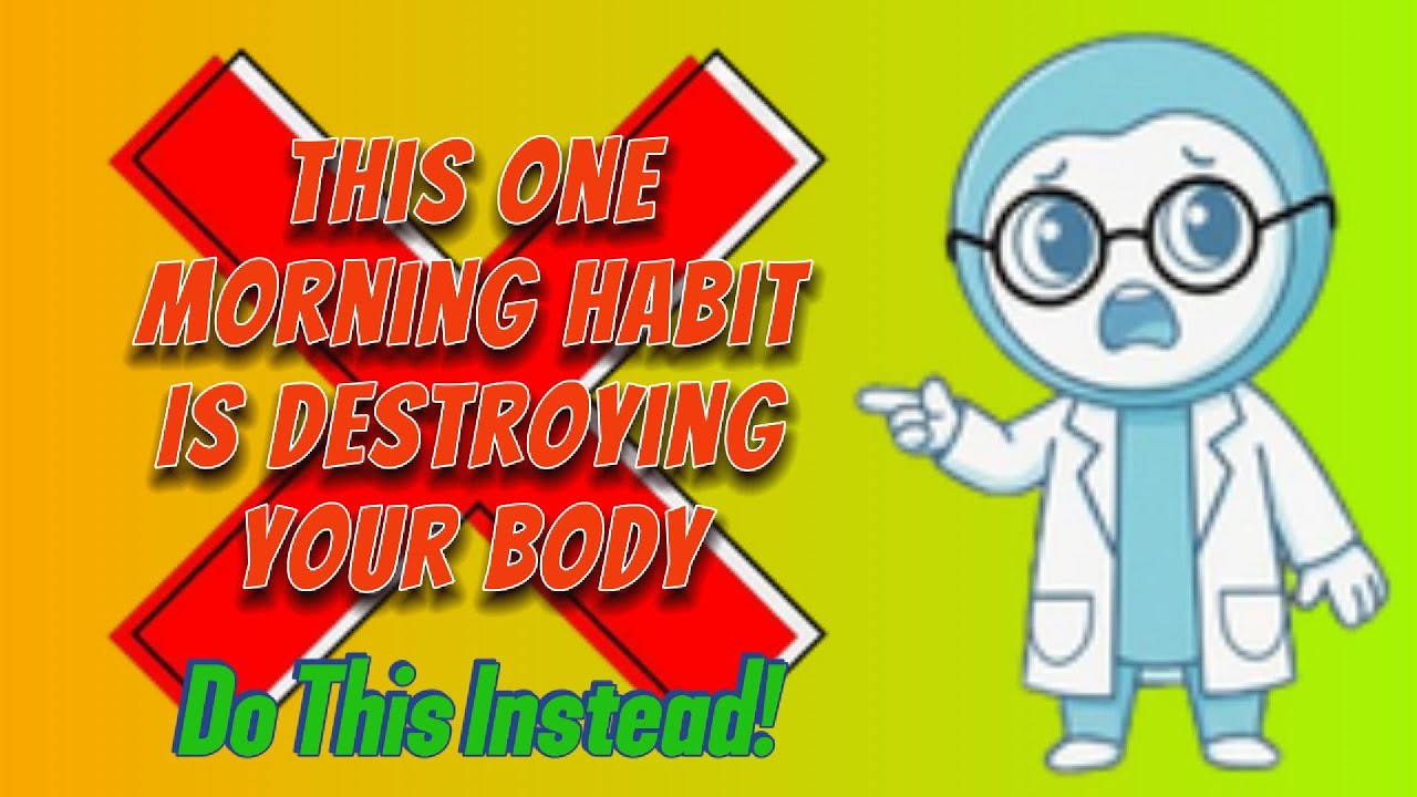 This One Morning Habit Is Destroying Your Body (Do This Instead!) YouTube