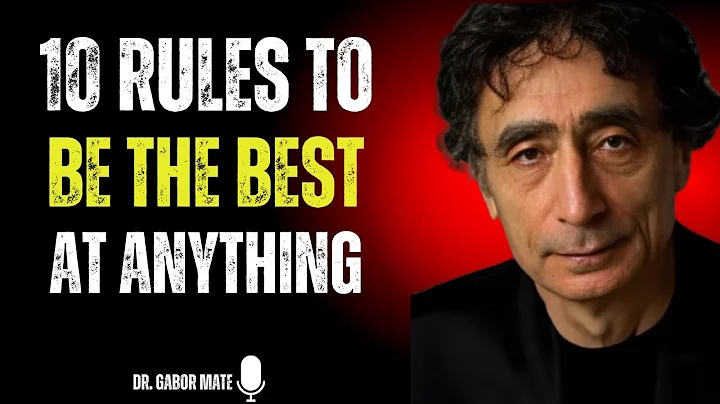 🔥 10 Rules to Be the Best at Anything | DR. GABOR MATÉ