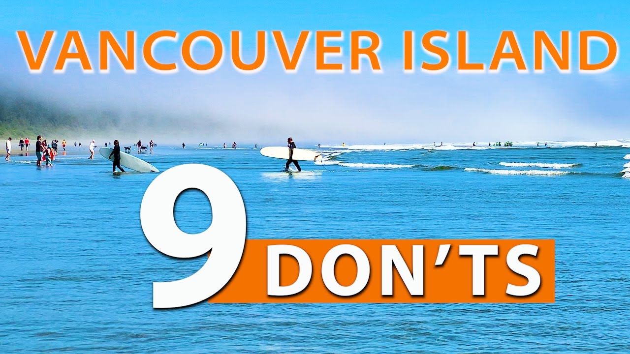 The Don'ts of Vancouver Island | Important Things You Need To Know