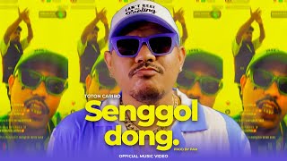 TOTON CARIBO - SENGGOL DONG (OFFICIAL MUSIC VIDEO)