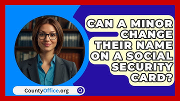Can A Minor Change Their Name On A Social Security Card? - CountyOffice.org
