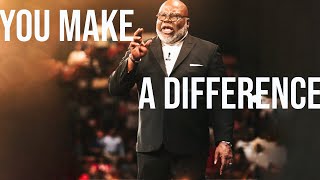 You do make a difference | TD Jakes
