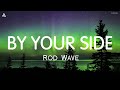 Rod Wave - By Your Side (Lyrics)