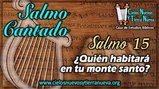 Video thumbnail of "Salmo 15 Cantado:  ¿Quién habitará en tu Monte Santo?"