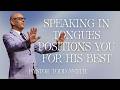 SPEAKING IN TONGUES POSITIONS YOU FOR HIS BEST | PASTOR TODD SMITH 05.24.26