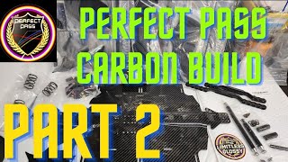 PERFECT PASS CARBON BUILD      (part 2)