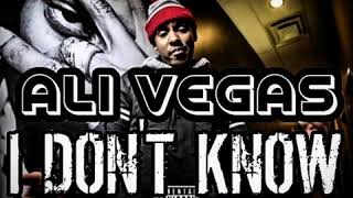 "I DON'T KNOW" ALI VEGAS - PRODUCED BY QURAN "QBALL" GOODMAN