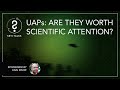 SETI Talks: UAPs: Are they worth scientific attention?