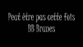 BB BRUNES - PEUT ÊTRE PAS CETTE FOIS chords