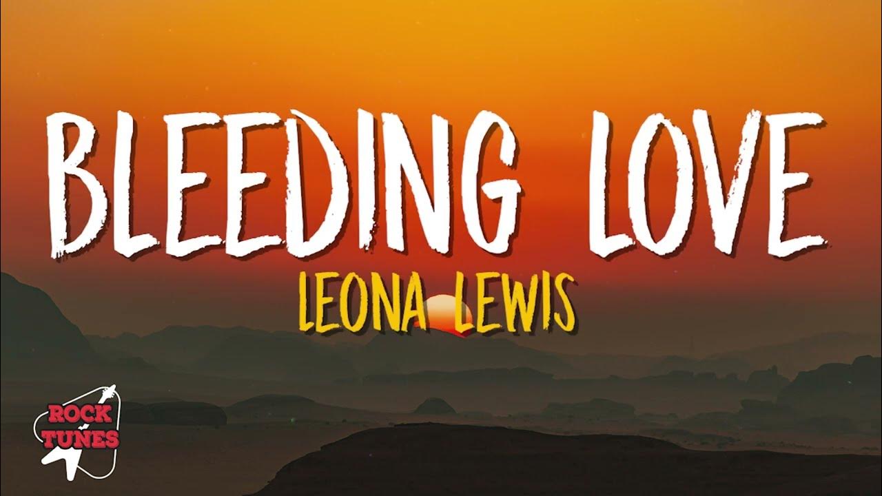 Leona Lewis - Bleeding Love (Lyrics) Leona Lewis - Bleeding Love (Lyrics)