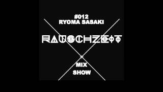 #012 Ryoma Sasaki - Rauschzeit Mix Show