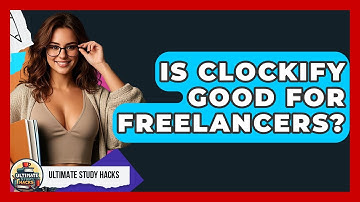 Is Clockify Good For Freelancers? - Ultimate Study Hacks