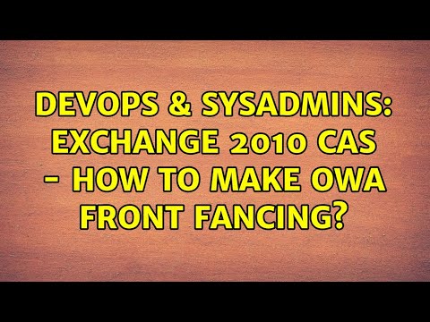 DevOps & SysAdmins: Exchange 2010 CAS - How to make OWA front fancing? (2 Solutions!!)