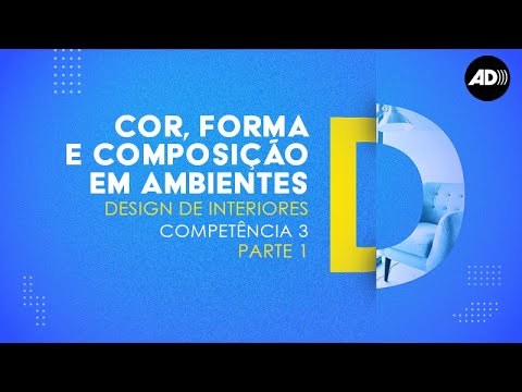 DESIGN DE INTERIORES COR FORMA E COMPOSIÇÃO DE AMBIENTES COMPÊTENCIA 03 AULA0 01 AUDIODESCRIÇÃO