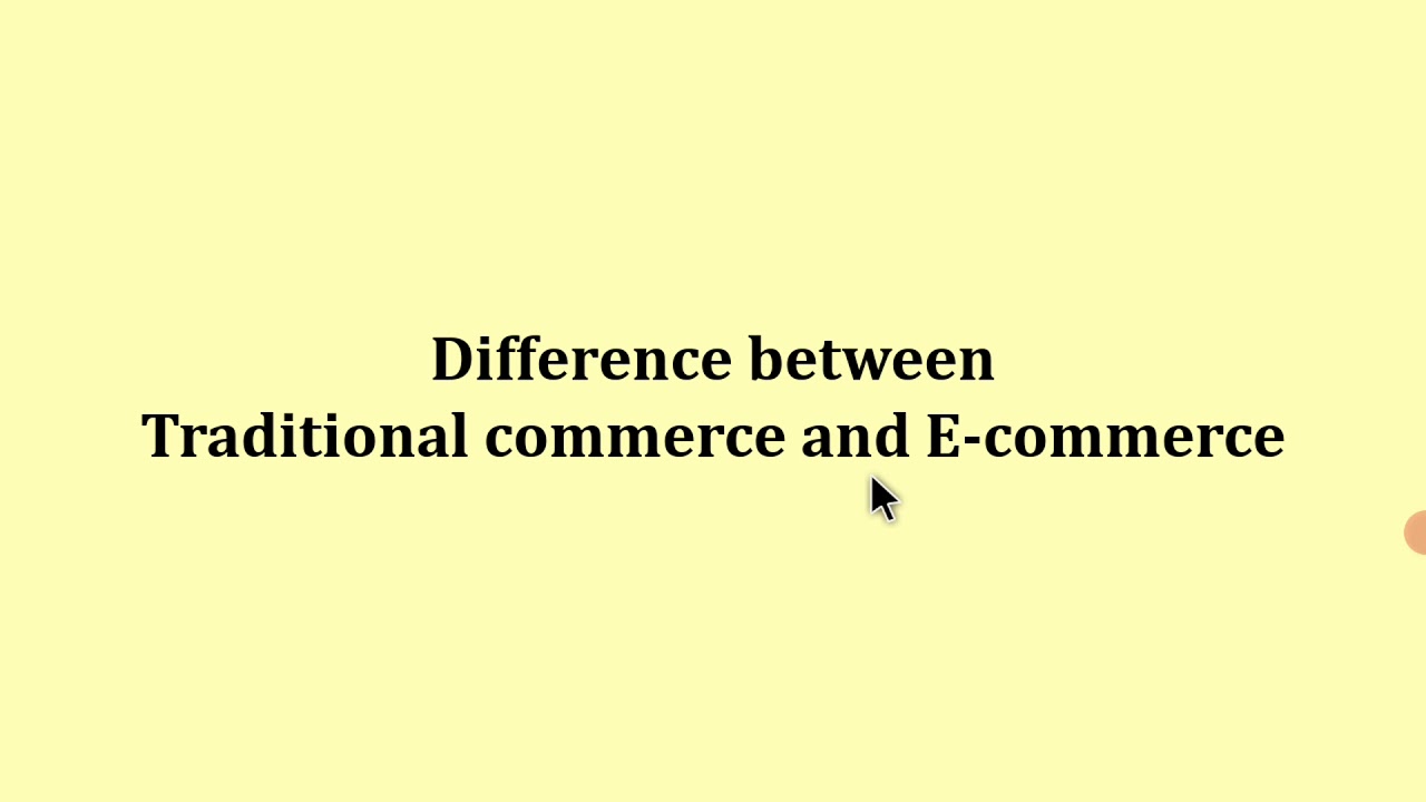 Difference between E-commerce and traditional commerce - YouTube