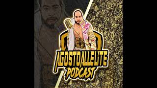 AgostoAllElite Podcast Ep 160: LAWless & Legit