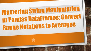 Mastering String Manipulation in Pandas DataFrames: Convert Range Notations to Averages