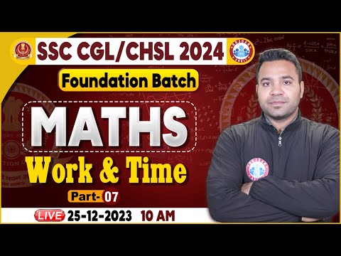 SSC CGL & CHSL 2024, CHSL Maths Class, Work & Time Maths Class, SSC Foundation Batch Maths Class