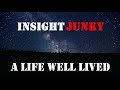 A life well lived  insightjunky inspirational