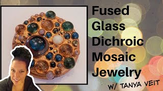 Creating Intricate Fused Glass Dichroic Mosaic Jewelry w/ Tanya Veit • Glass Fusing for Beginners