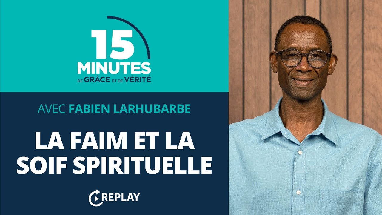 La faim et la soif spirituelle | Fabien Larhubarbe (REPLAY) - YouTube
