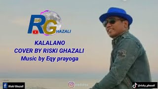 Lagu Ciacia Terbaru || KALALANO_COVER BY RISKI GHAZALI ||