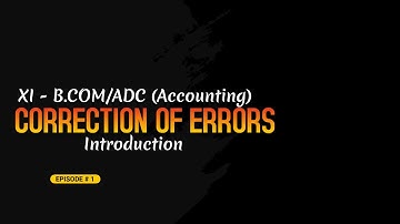 Correction of Errors - Introduction (XI - ADC/B.Com - Accounting) in Urdu/Hindi | a4accounting