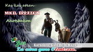 Kas kas atean (Mikel Errazkin) ahotsbakoa