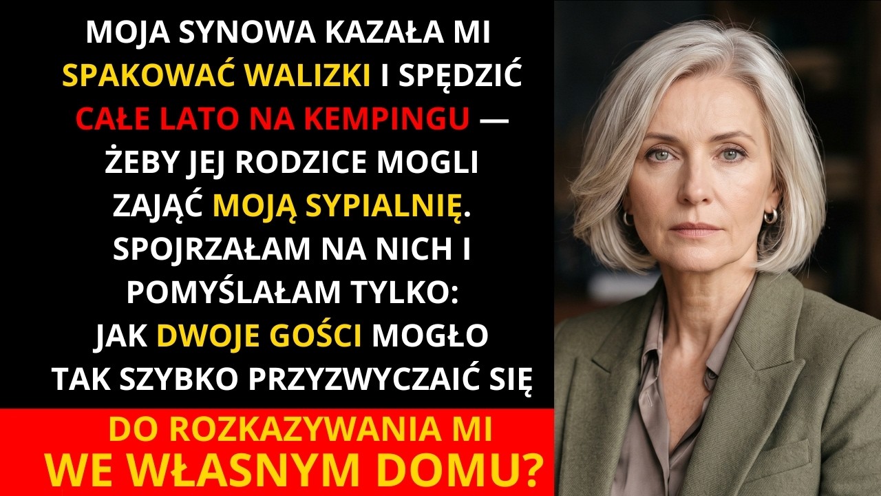 Synowa weszła do mojej kuchni, rzuciła mi broszurę i powiedziała, że mam cztery dni na spakowanie walizek. „Moi rodzice potrzebują twojej sypialni, jedź na kemping” – oznajmiła, a mój syn siedział...