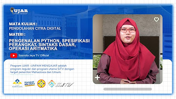 UJAR PENGOLAHAN CITRA DIGITAL PERTEMUAN 3 PENGENALAN PYTHON, SPESIFIKASI PERANGKAT, SINTAKS DASAR