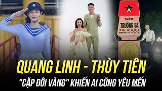 QUANG LINH - THÙY TIÊN: "CẶP ĐÔI VÀNG" KHIẾN AI CŨNG YÊU MẾN