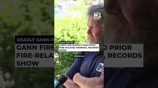Gann Fire suspect had prior fire-related charges, records show