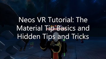 OLD: Neos VR Tutorial: The Material Tip Basics and Hidden Tips and Tricks