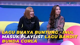 Lagu Buaya Buntung Inul Masuk Playlist Lagu Bandit BUNDA CORLA | BROWNIS (10/4/23) P2