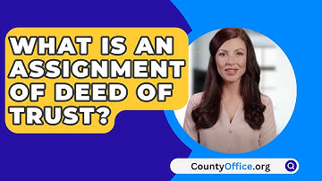 What Is An Assignment Of Deed Of Trust? - CountyOffice.org