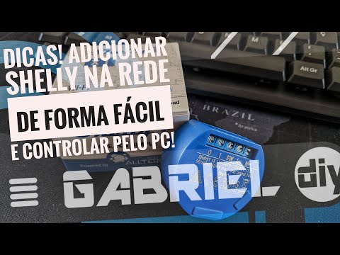 [Dicas] Como adicionar Shelly de forma fácil na rede e controlar no computador! - Gabriel DIY & Tech