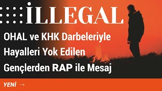 İLLEGAL | OHAL ve KHK darbeleriyle hayalleri yok edilen gençlerden “rap”li mesaj © Ümit Nağmeleri Resimi