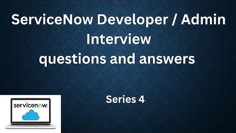 servicenow developer interview | interview questions and answers | servicenow admin