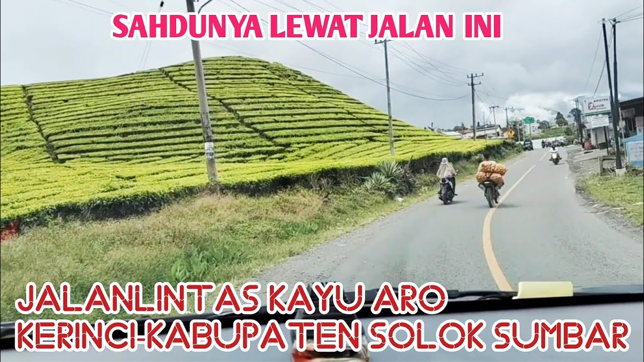 JALAN DARI KAYU ARO KABUPATEN KERINCI MENUJU KABUPATEN SOLOK SUMATERA BARAT