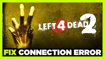 How to FIX Left 4 Dead 2 Connection / Server Error!