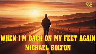 🎶 When I’m Back on My Feet Again | Inspirational Music Clip | Michael Bolton