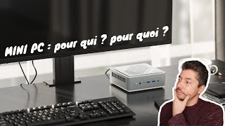 Pourquoi CHOISIR un MINI PC ? Qualités et défauts !