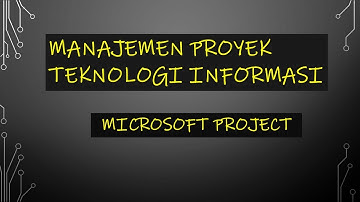 Manajemen Proyek Teknologi Informasi | Pertemuan 6 | MICROSOFT PROJECT