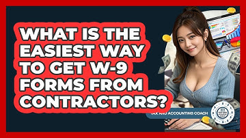 What Is The Easiest Way To Get W-9 Forms From Contractors? - Tax and Accounting Coach