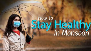 Ultimate Guide: Staying Healthy in Monsoon | Top Tips For a Rainy Season