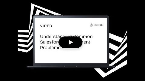 Understanding Common Salesforce Deployment Problems