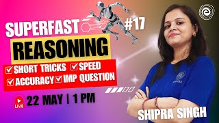 SUPERFAST REASONING SERIES #17✅SHORT TRICKS ✅ QUESTIONS ✅SPEED✅ACCURACY | SHIPRA SINGH