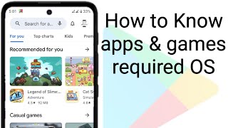 how to know apps & games required OS in Google Play Store screenshot 1